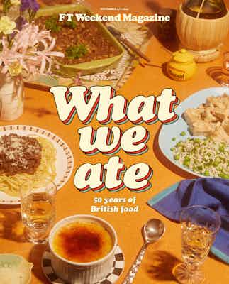 Louise hagger food the ft weekend magazine 20211106 what we ate 50 years of british food 001 ftmag 0611 final